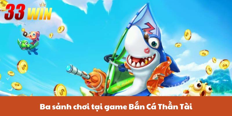 Bắn Cá Thần Tài - Hành Trình Săn Thưởng Đỉnh Cao Cùng 33Win 2 Ba sảnh chơi tại game bắn cá Thần Tài