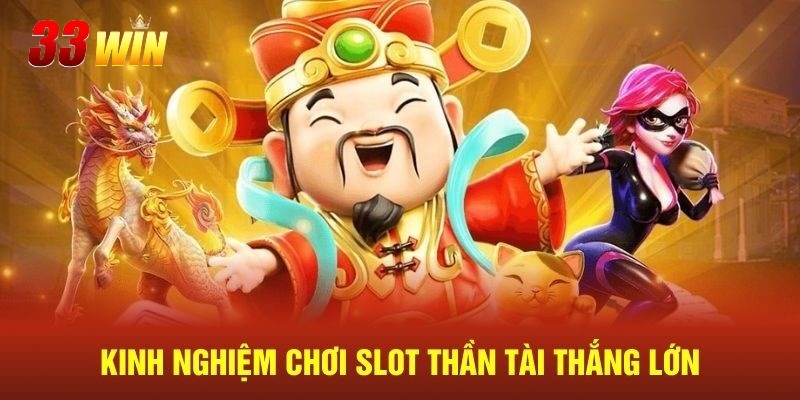 Nổ Hũ Thần Tài - Cơ Hội Nhận Thưởng Triệu Đô Mỗi Ngày 4 Bật mí chiến lược chơi nổ hũ thần tài ăn đậm