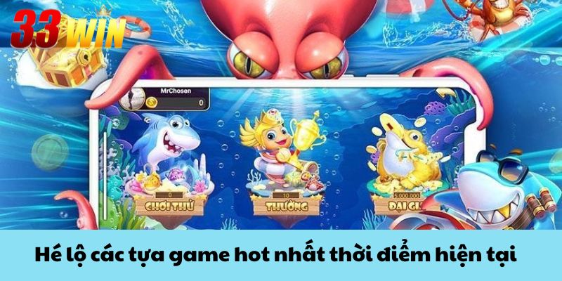 Tiết Lộ Game Bắn Cá Trực Tuyến Uy Tín Nhất Tại Nhà 33Win 2 Hé lộ các tựa game hot nhất thời điểm hiện tại