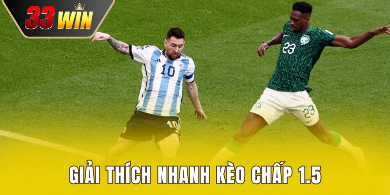 Kèo Chấp 1.5 - Tỷ Lệ Vàng Kiếm Thưởng Cá Cược Bóng Đá 2 Khái niệm kèo chấp 1.5