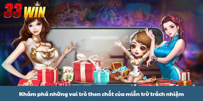 Miễn trừ trách nhiệm 1 Khám phá những vai trò then chốt của miễn trừ trách nhiệm