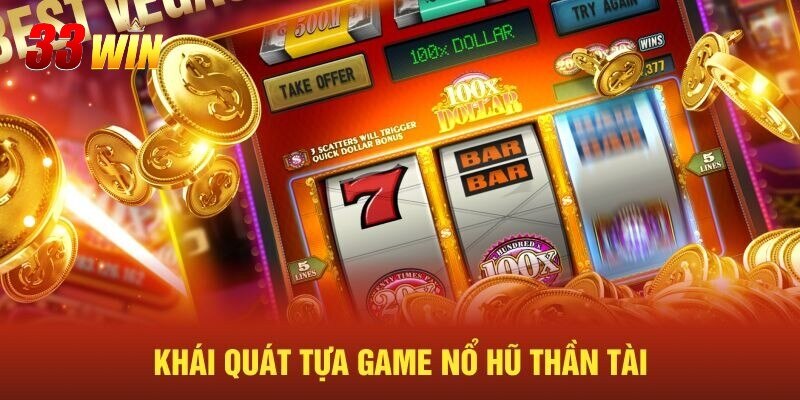 Nổ Hũ Thần Tài - Cơ Hội Nhận Thưởng Triệu Đô Mỗi Ngày 2 Khám phá sơ lược về tựa game nổ hũ thần tài