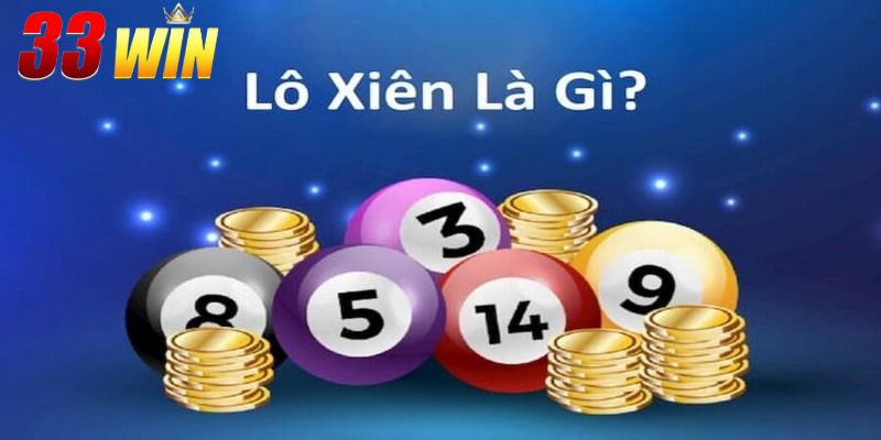 Lô Xiên Là Gì? Cách Tinh Lô Xiên Dễ Hiểu Cho Tân Thủ 2 Lô xiên là gì? Cách chơi đơn giản và dễ thắng nhất