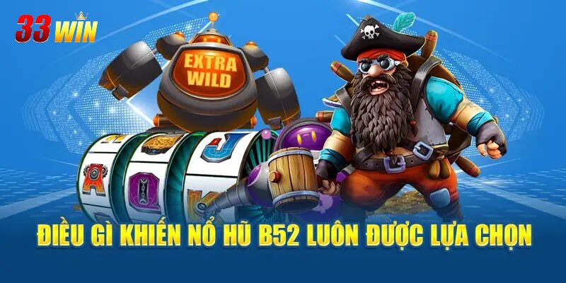 Nổ Hũ B52 - Trải Nghiệm Game Slot Với Tỷ Lệ Thắng Cao Nhất 3 Lý do nổ hũ B52 trở thành game hot nhất 2025