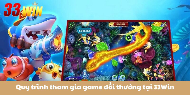 Bắn Cá Tiểu Tiên Cá 33Win – Săn Xu Mọi Lúc, Đổi Quà Mọi Nơi 3 Quy trình tham gia game đổi thưởng tại 33Win
