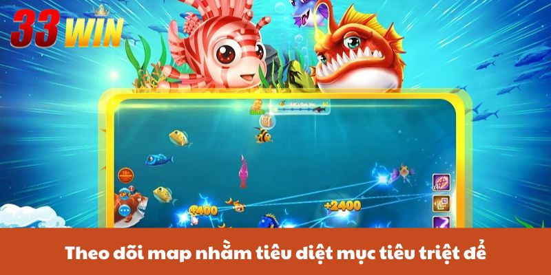 Bắn Cá Thần Tài - Hành Trình Săn Thưởng Đỉnh Cao Cùng 33Win 3 Theo dõi map nhằm tiêu diệt mục tiêu triệt để