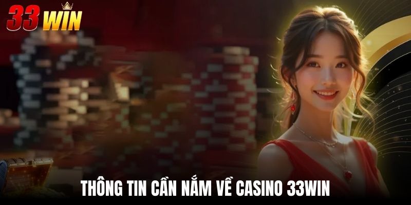Thông tin cần nắm về Casino 33Win
