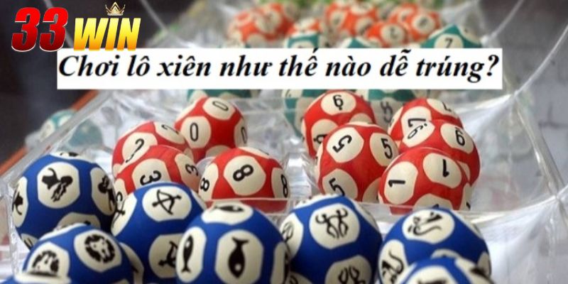 Lô Xiên Là Gì? Cách Tinh Lô Xiên Dễ Hiểu Cho Tân Thủ 3 Tìm hiểu lô xiên là gì và cách đánh thắng lớn mỗi ngày